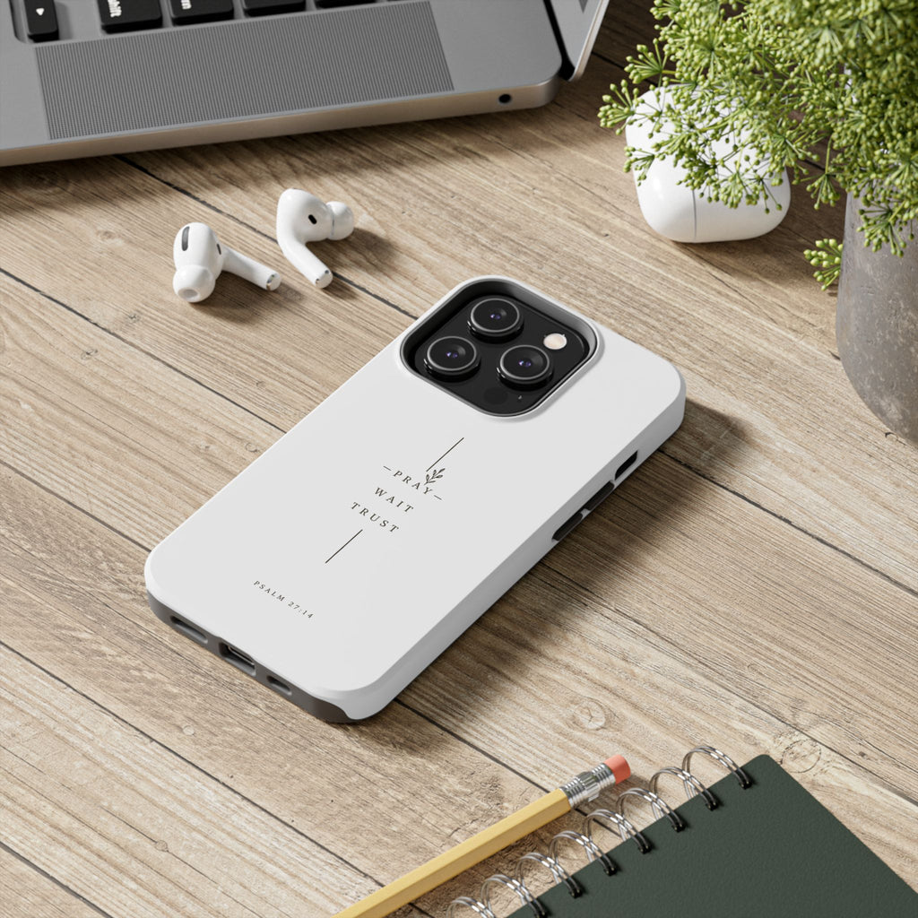 Pray Wait Trust minimalist phone case | Psalm 27:14
