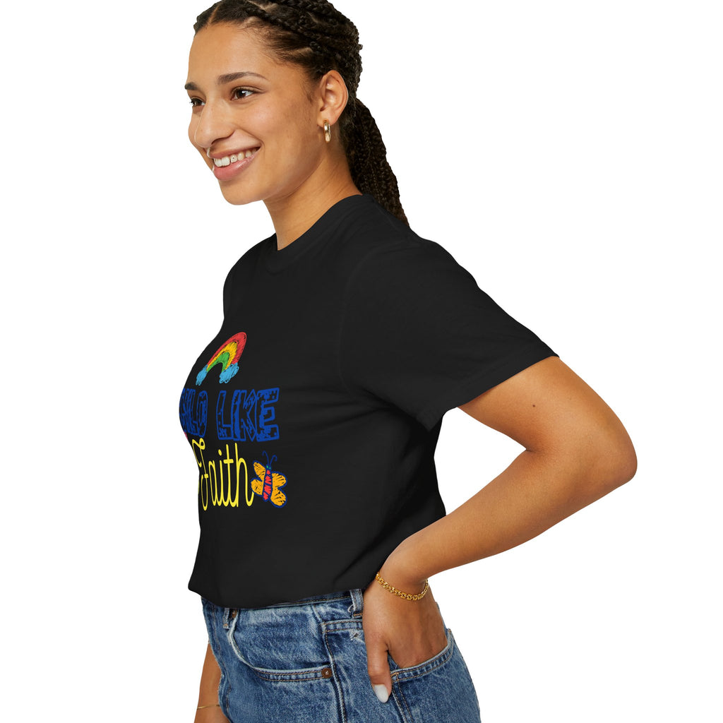 Child Like Faith Print - Unisex Garment-Dyed T-shirt