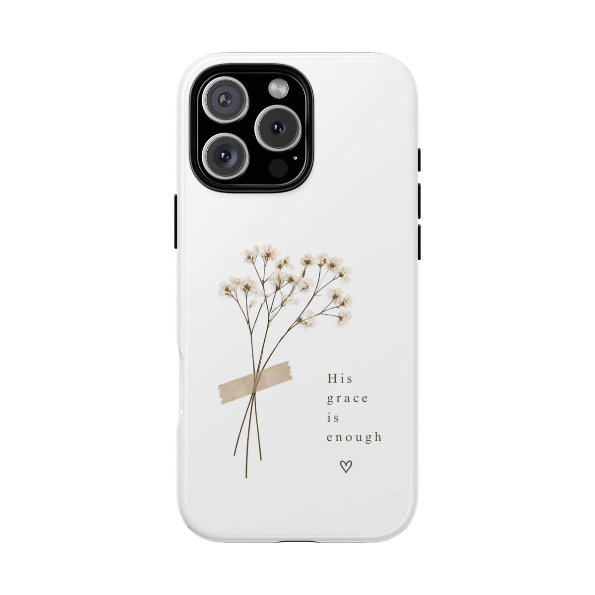 His Grace Is Enough phone case | floral dried bouquet Scripture verse