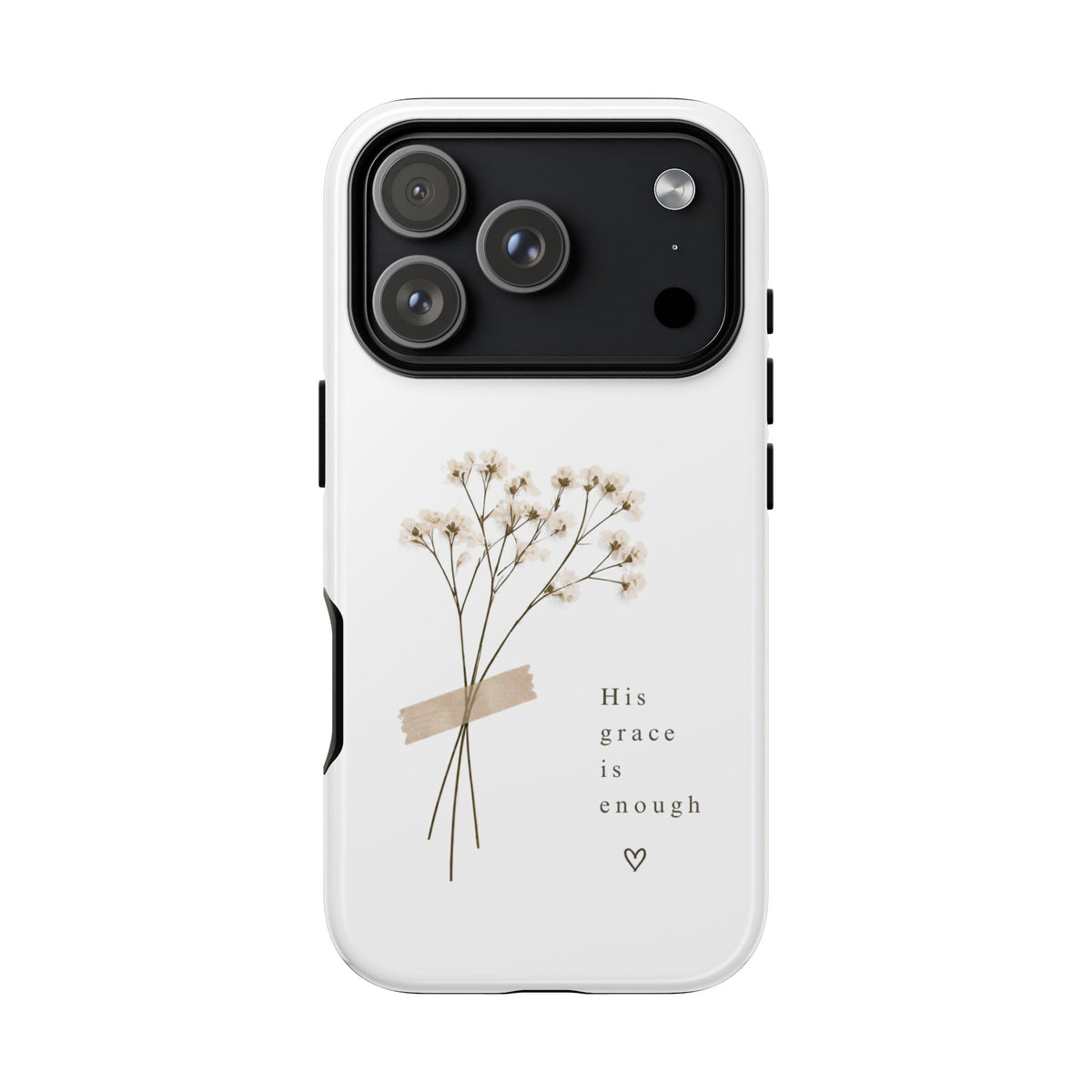 His Grace Is Enough phone case | floral dried bouquet Scripture verse