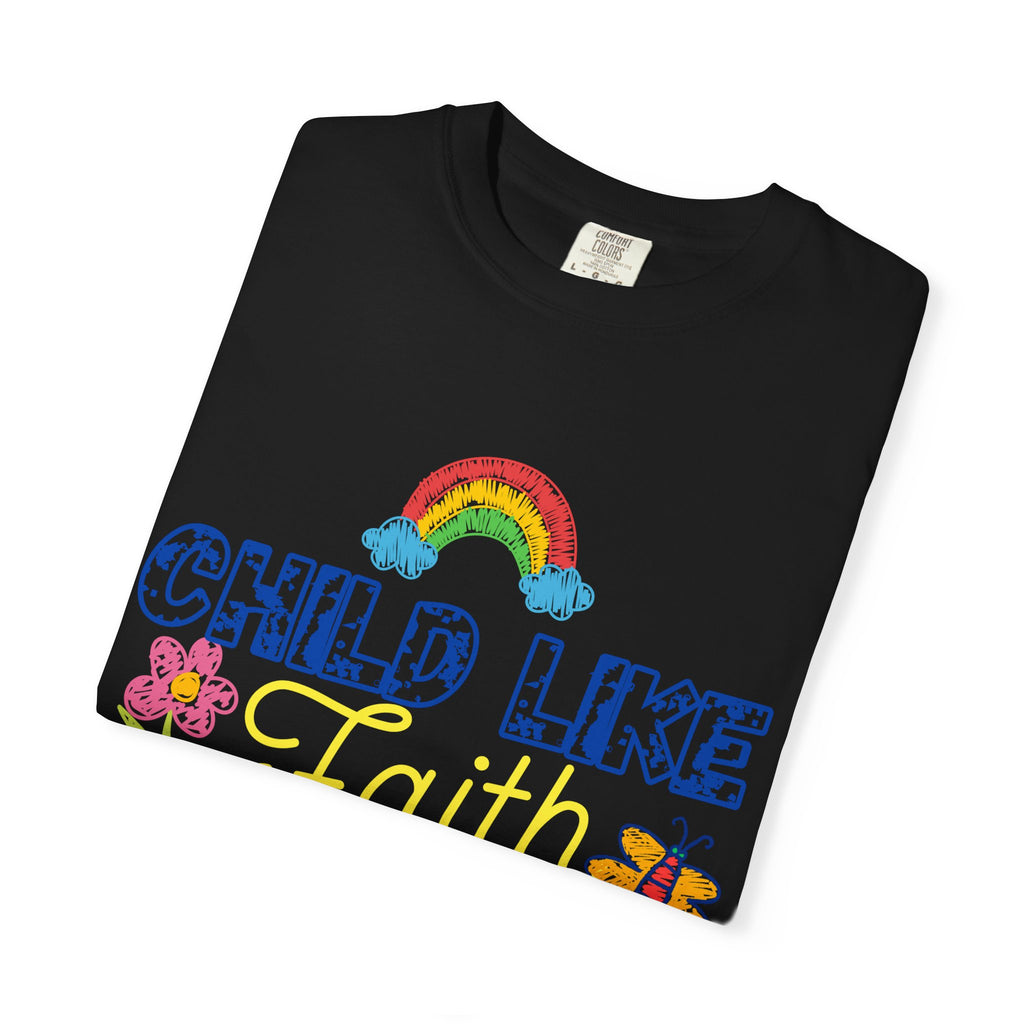 Child Like Faith Print - Unisex Garment-Dyed T-shirt