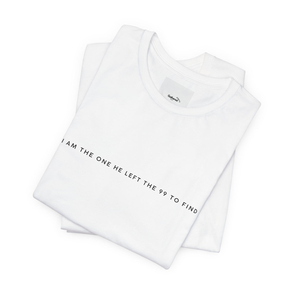 Minimalist White Tee — "I Am the One He Left Me To Find"