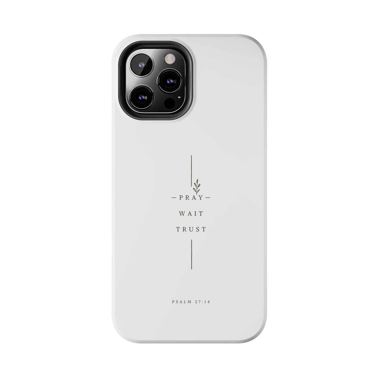 Pray Wait Trust minimalist phone case | Psalm 27:14