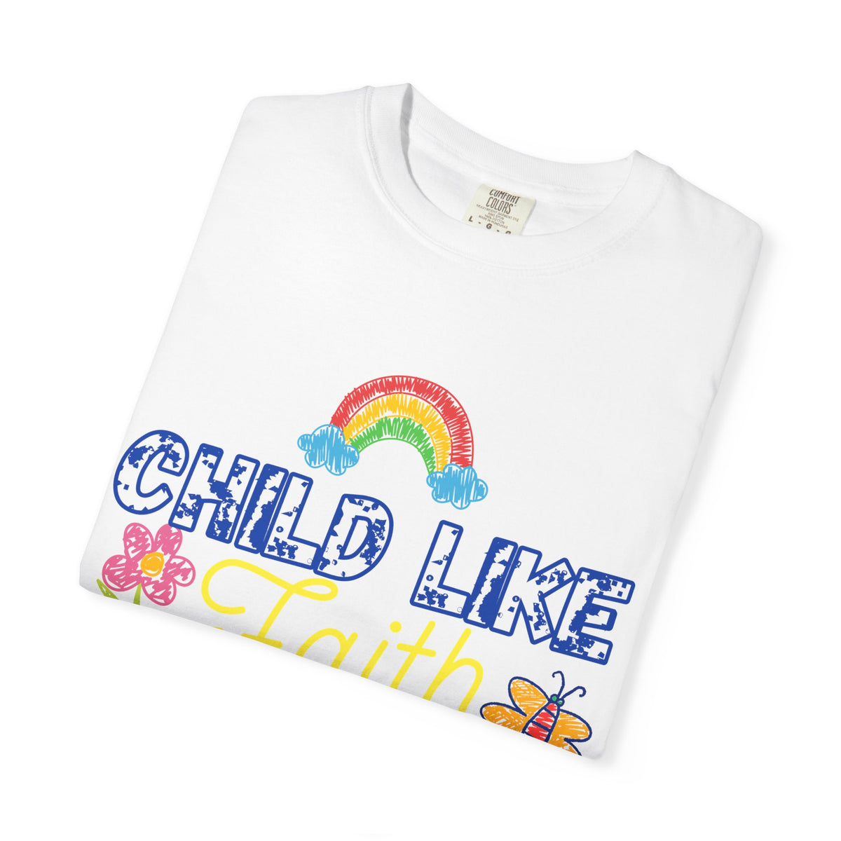 Child Like Faith Print - Unisex Garment-Dyed T-shirt