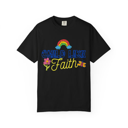 Child Like Faith Print - Unisex Garment-Dyed T-shirt